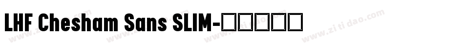 LHF Chesham Sans SLIM字体转换